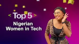 5 Nigerian Women in Tech You Should Know!