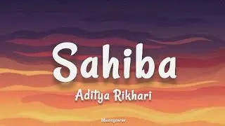 Aditya Rikhari - Sahiba (Lyrics)
