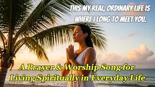 A Prayer for Living Spiritually in Everyday Life - #PH73-1, #Every Hour Is Holy