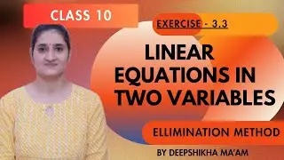 Class 10 | MATHS | Elimination Method | NCERT Solutions | Linear Equations in Two Variables | CBSE
