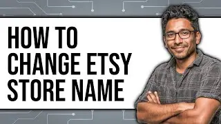 How To Change Etsy Store Name (New 2025)