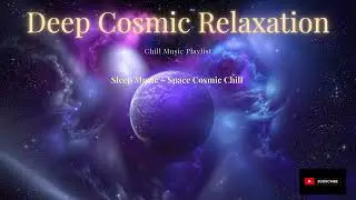 60 Minutes Cosmic Ambient Music for Sleep and Relaxation
