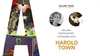 Gerta Moray on Harold Town (Part 2 of 2)