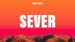 Cody Frost - SEVER (Lyrics)