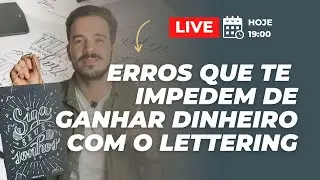 [Live] ERROS QUE TE IMPEDEM DE GANHAR DINHEIRO COM LETTERING | Na Lousa