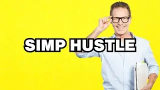 Simp Hustle - meaning | What does Simp Hustle mean? Slang definition