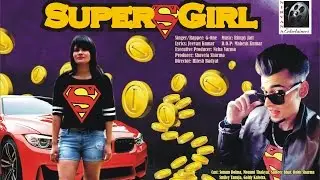 Best Hindi Rap Song II SUPER GIRL II G-One Police Wala Rapper feat. Rimpy Jatt II Official Video