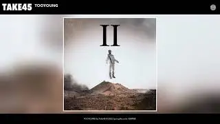 Take45 - TOOYOUNG (Official Audio)