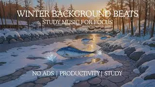 Study Music for Focus ❄️ | Winter Background Beats (No Vocals)
