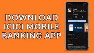 ICICI Bank: How to Download and Install ICICI Bank Mobile Banking App?