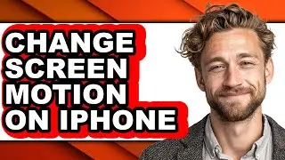 How to Change Screen Motion on Iphone - Full Guide