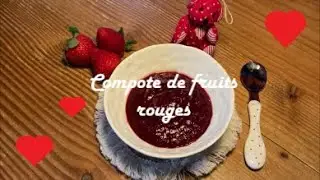 Recette pour b&eacute;b&eacute;: compote de fruits rouges