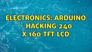 Electronics: Arduino - hacking 240 x 160 TFT LCD (2 Solutions!!)