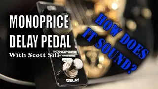 MONOPRICE Delay Pedal Demo - Pro Audio Series - How Does It Sound?  With Scott Sill