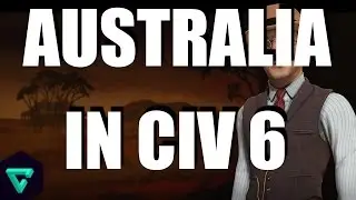 Civilization 6: The Australian Summer 2017 Update (Australia Overview and Mod Support)