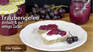 Wie Traubengelee Rezept Anleitung | Gelee kochen | Weintrauben Marmelade selber machen wenig Zucker