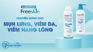 Bộ Sản Phẩm FREESKIN - Chuy&ecirc;n D&ugrave;ng Cho Mụn Lưng, Vi&ecirc;m Da, Vi&ecirc;m Nang L&ocirc;ng | Dược phẩm Novopharm