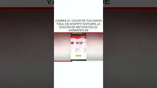 &iexcl;Cambia el color de tus gafas F&Aacute;CIL en Shopify! Explora la edici&oacute;n de metadatos de variantes de