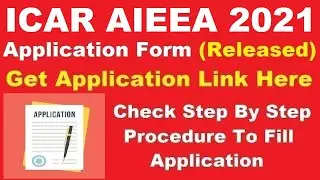 ICAR AIEEA 2021 Application Form (Released) - How To Fill ICAR AIEEA 2021 Application Form 2021