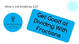 Maths Tutorial Fractions 9: Is This the Best Method to Get Good at Dividing with Fractions?
