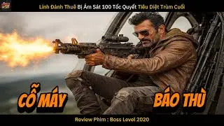 [Review Phim] |  Boss Level 2020 |L&iacute;nh Đ&aacute;nh Bị &Aacute;m S&aacute;t 100 Tốc Quyết Ti&ecirc;u Diệt Tr&ugrave;m Cuối