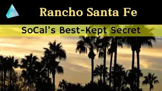 Rancho Santa Fe - SoCal's Best Kept Secret