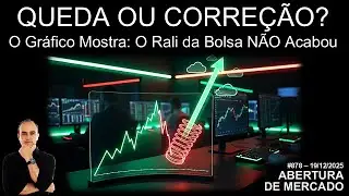 QUEDA OU CORRE&Ccedil;&Atilde;O? | O Gr&aacute;fico Mostra | Abertura de Mercado | IBOV, SP500, A&ccedil;&otilde;es | 19/12/2025