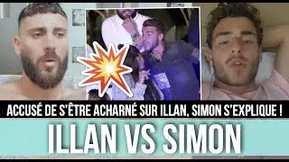 SIMON S'EST ACHARN&Eacute; SUR ILLAN ? IL S'EXPLIQUE ENFIN ET BALANCE TOUT 😱 ILLAN LE TACLE...💥