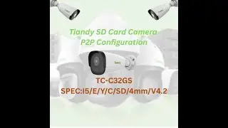How To Do P2P Configuration In Tiandy SD Card Supported Models. TC-C32GS SPEC:I5/E/Y/C/SD/4mm/V4.2