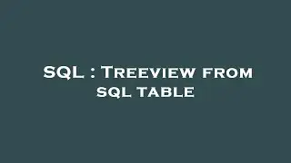 SQL : Treeview from sql table