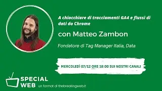 Tracciamenti GA4 e flussi di dati da Chrome con Matteo Zambon