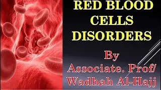 13- Red blood cells disorders   . Dr Wadhah Oral medicine lectures.  د/ وضاح الحاج