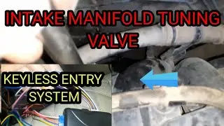 KEYLESS ENTRY INSTALLATION AND INTAKE MANIFOLD TUNING VALVE STUCK IN HIGH RPM