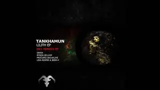 Tankhamun - Lilith (Byron Gilliam Remix)