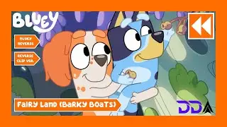 Fairy Land (Barky Boats) | Bluey Reverse | Reverse Clip Version (S02E31)