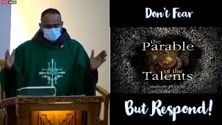 Don't Fear, But Respond! | Homily by Fr. Michael Raymond (CDM, Penang | 15 Nov 2020)