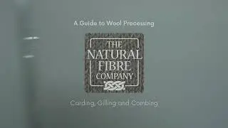 A Guide to Wool Processing, Stage Three: Carding, Gilling and Combing