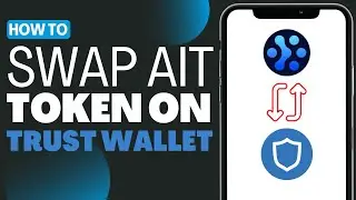 How To Swap AIT Token On Trust Wallet - Full Guide 2023