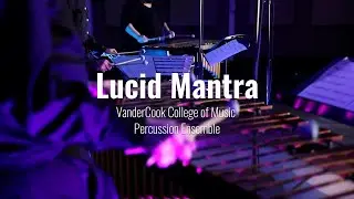 Lucid Mantra - VanderCook College of Music Percussion Ensemble