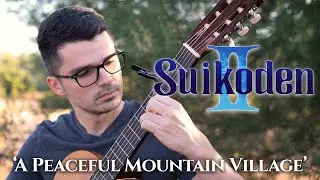 Suikoden II: 'A Peaceful Mountain Village' | Classical Guitar Cover