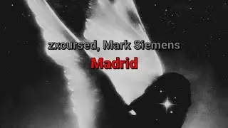 zxcursed, Mark Siemens - Madrid (текст песни)