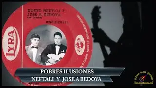 POBRES ILUSIONES - NEFTALI JOSE A. BEDOYA (CON LETRA)