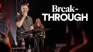 Break - Through - Ps. Alex Klott