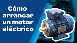 Cómo arrancar un motor eléctrico paso a paso