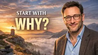 Start With WHY – Simon Sinek’s Life-Changing Secret to Purpose, Motivation, and Meaning