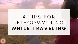 4 Tips for Telecommuting While Traveling | Virtual Vocations