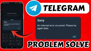 An Internal Error Occurred. please try again later Telegram Problem Today || Telegram Error Problem 