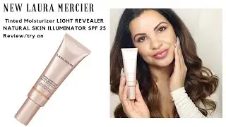 NEW LAURA MERCIER TINTED MOISTURIZER LIGHT REVEALER NATURAL SKIN ILLUMINATOR SPF 25 REVIEW:TRY ON
