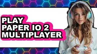 How to Play Paper.io 2 Multiplayer - Step By Step
