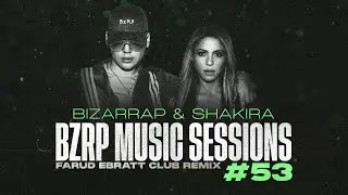 Bizarrap, Shakira - Bzrp Music Sessions, Vol. 53 (Farud Ebratt Club Remix) [Audio]